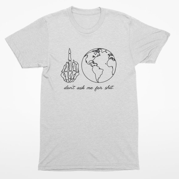 F the World, Don't Ask Me For Shit Shirt, 2pac, - Picture 1 of 1